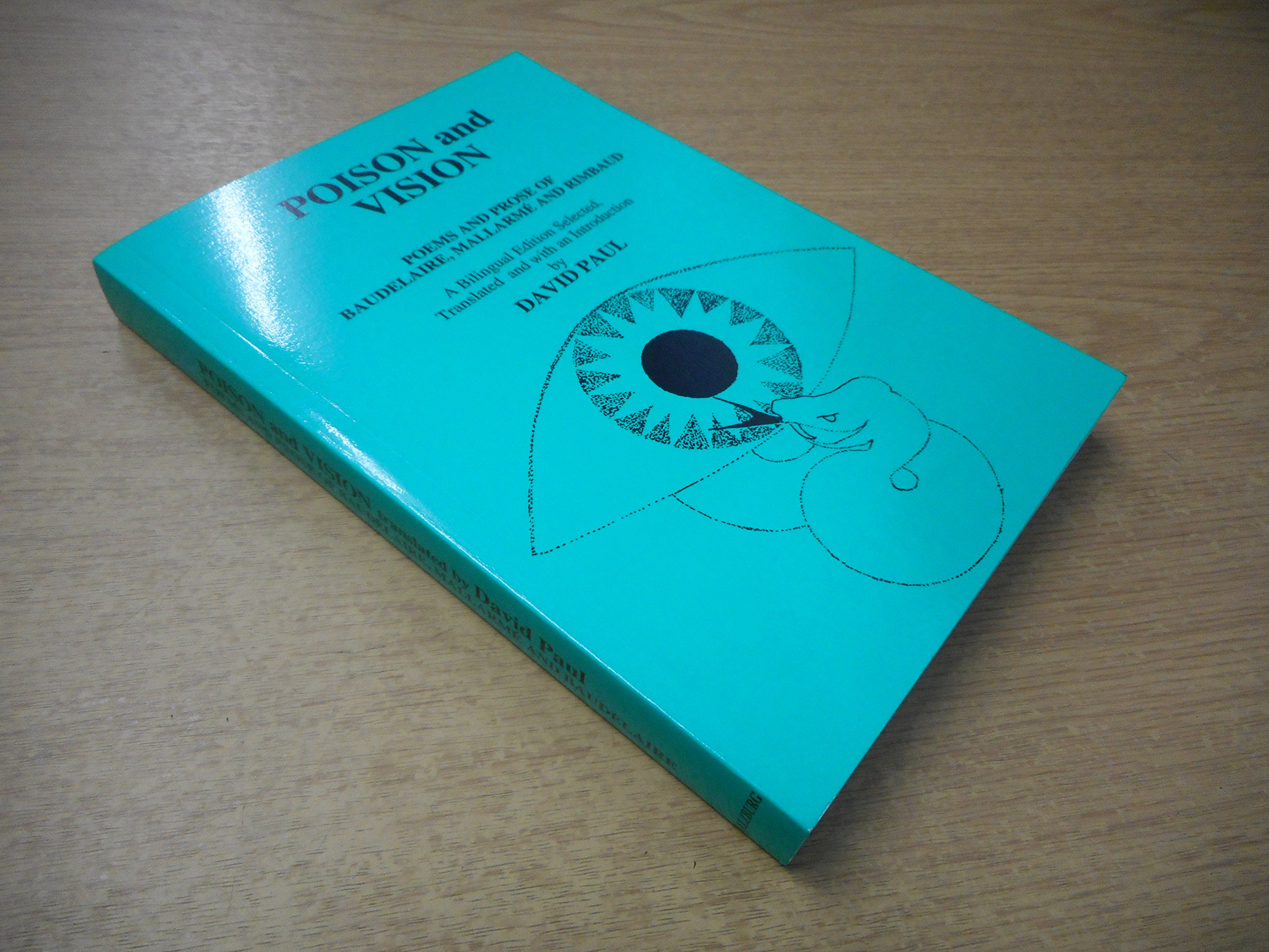 Poison and Vision: Poems and Prose of Baudelaire, Mallarme and Rimbaud ...
