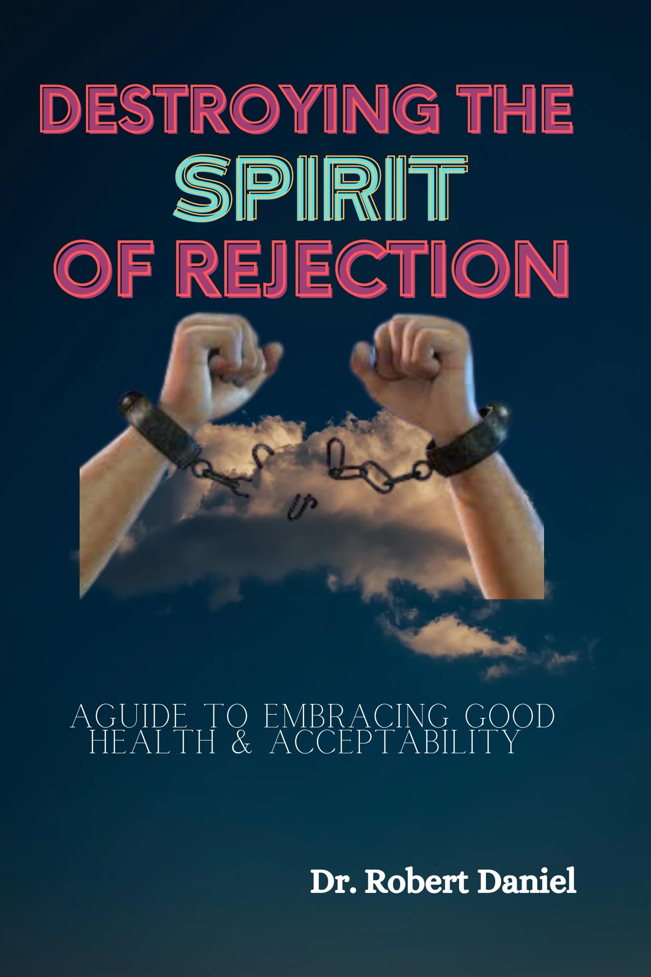 destroying-the-spirit-of-rejection-a-guide-to-embracing-good-health