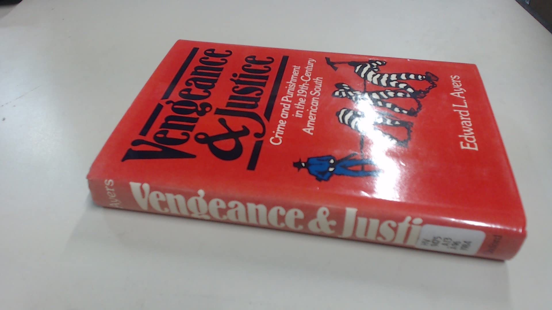 Vengeance and Justice: Crime and Punishment in the Nineteenth-Century American South