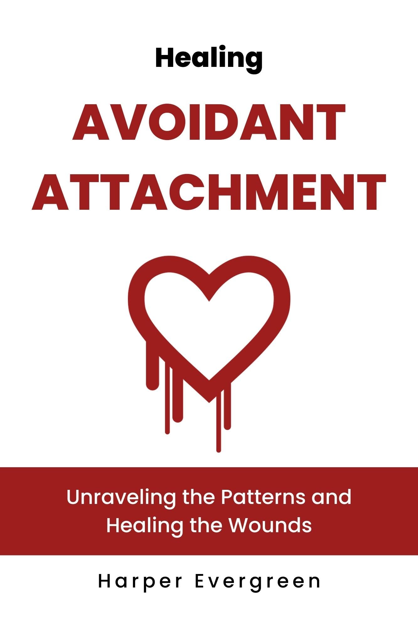 Healing Avoidant Attachment Style 2: Thriving in Relationships and ...