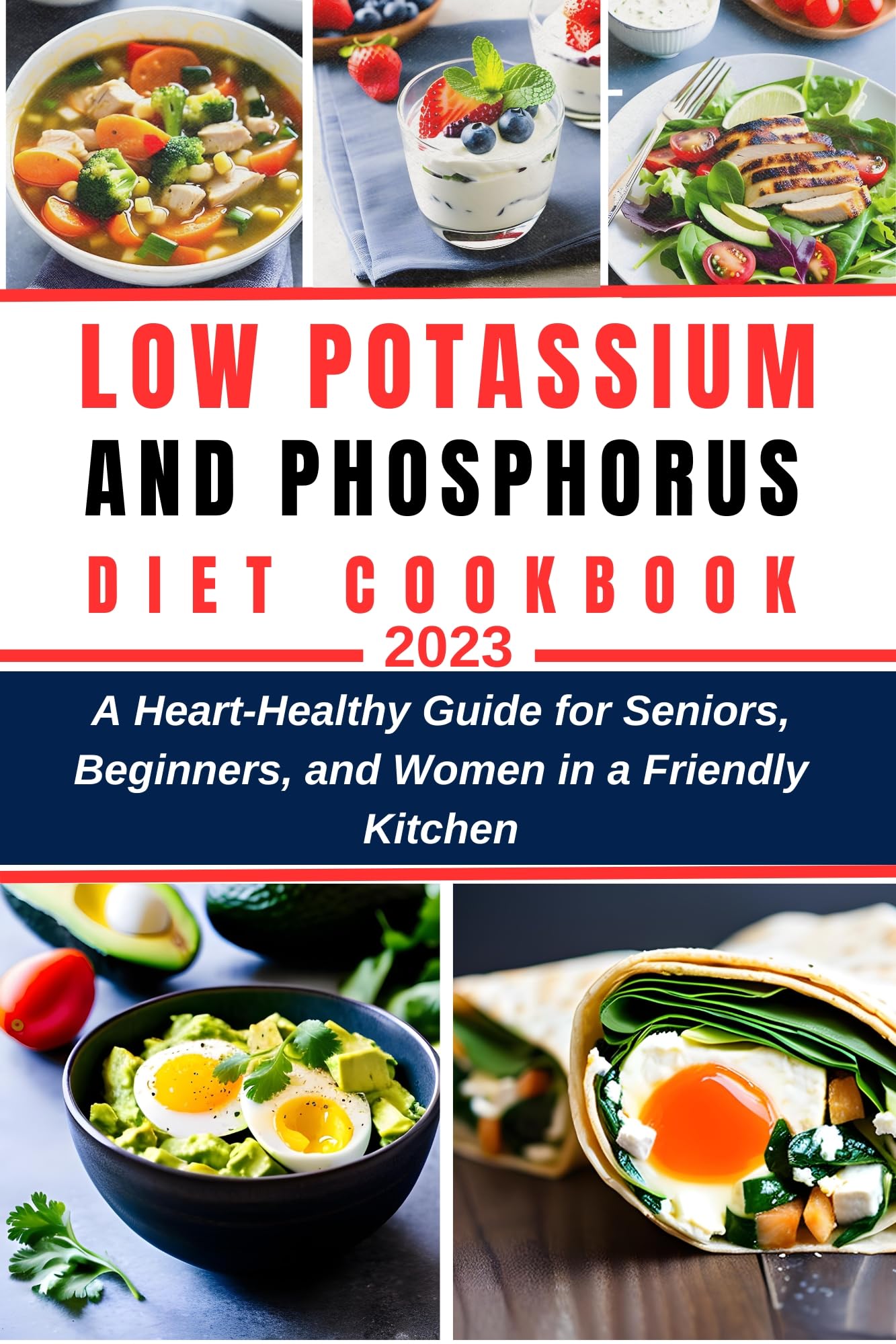 Low Potassium and Phosphorus Diet Cookbook 2023 A HeartHealthy Guide