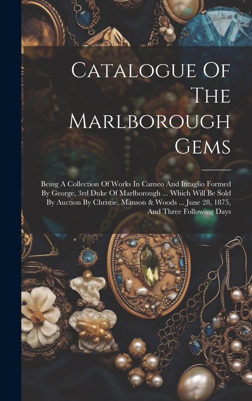 Catalogue Of The Marlborough Gems Being A Collection Of Works In Cameo