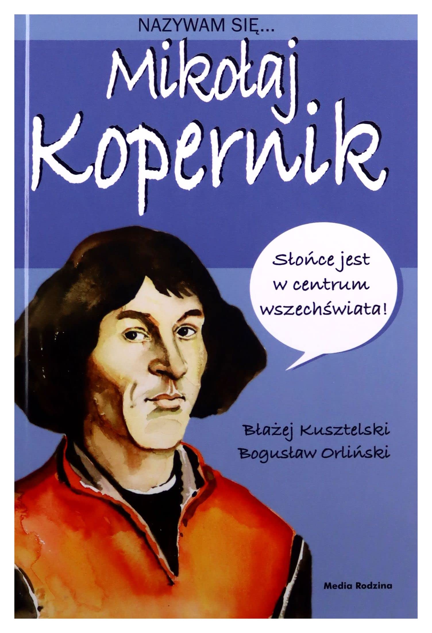 Nazywam sie Mikolaj Kopernik 2020 by BĹaĹzej Kusztelski | Goodreads