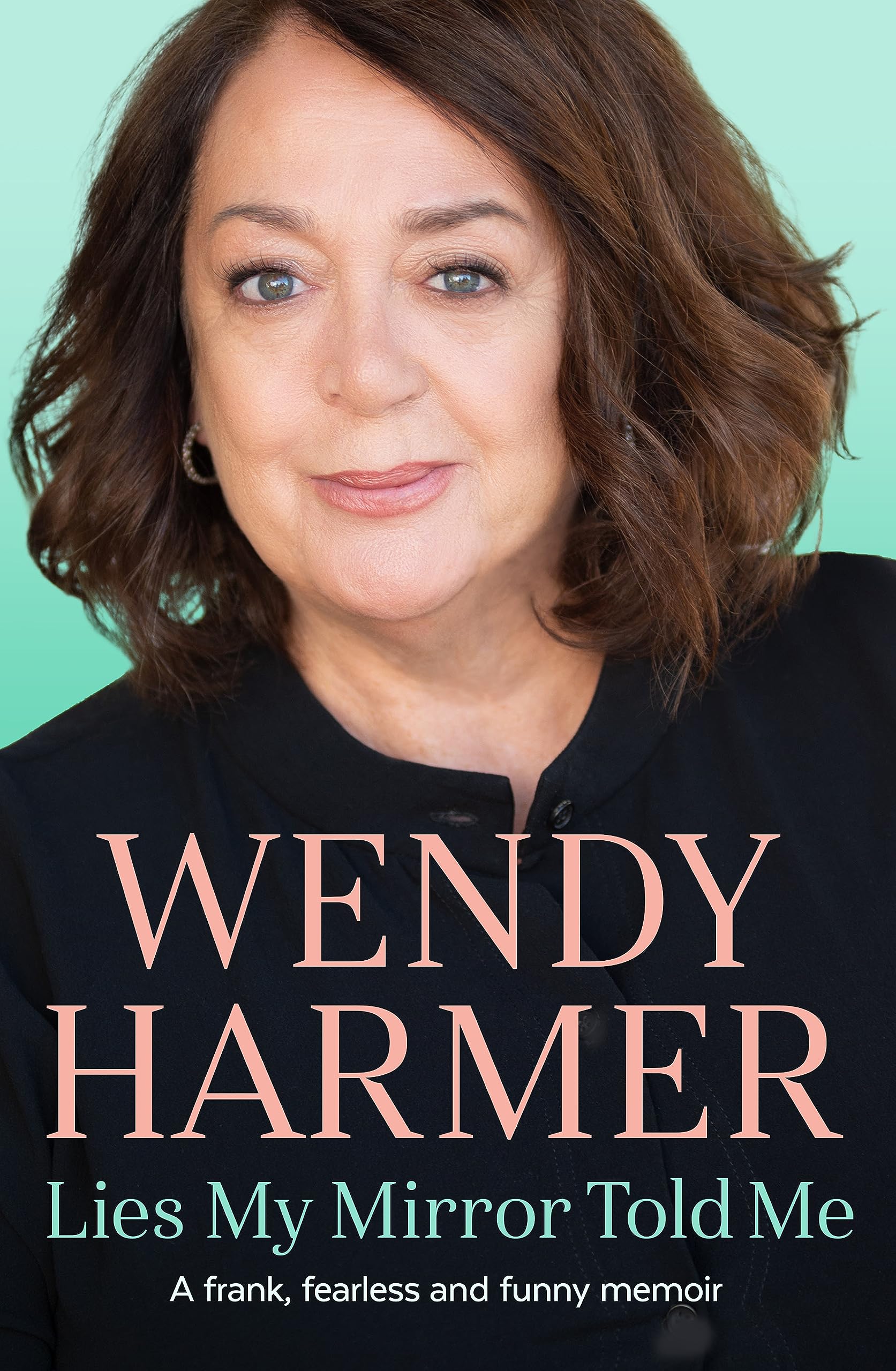 Lies My Mirror Told Me by Wendy Harmer Goodreads