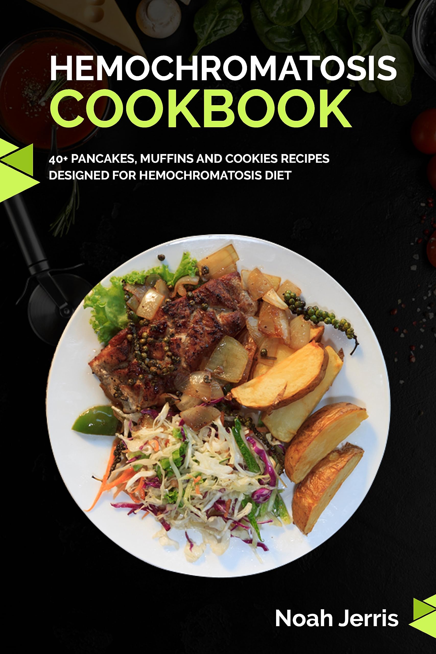 Hemochromatosis Cookbook 40+ Pancakes, muffins and Cookies recipes designed for Hemochromatosis