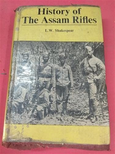History of the Assam Rifles,Year 1929 by L.W. Shakespear | Goodreads
