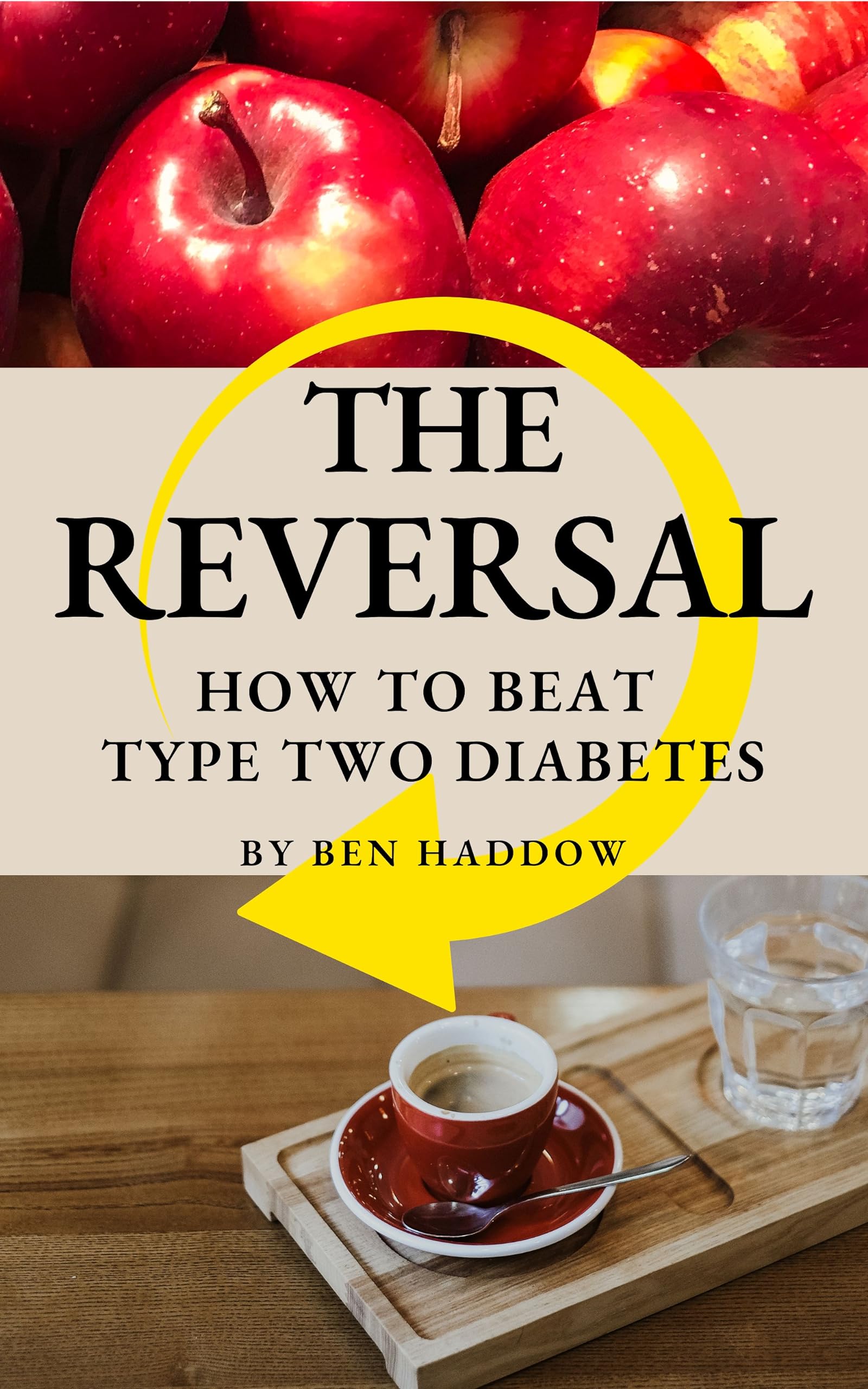 The Reversal How to Beat Type Two Diabetes by Ben Haddow Goodreads