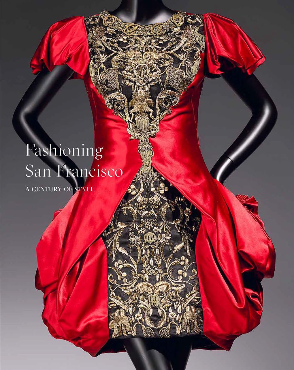 Fashioning San Francisco A Century of Style by Fine Arts Museums of