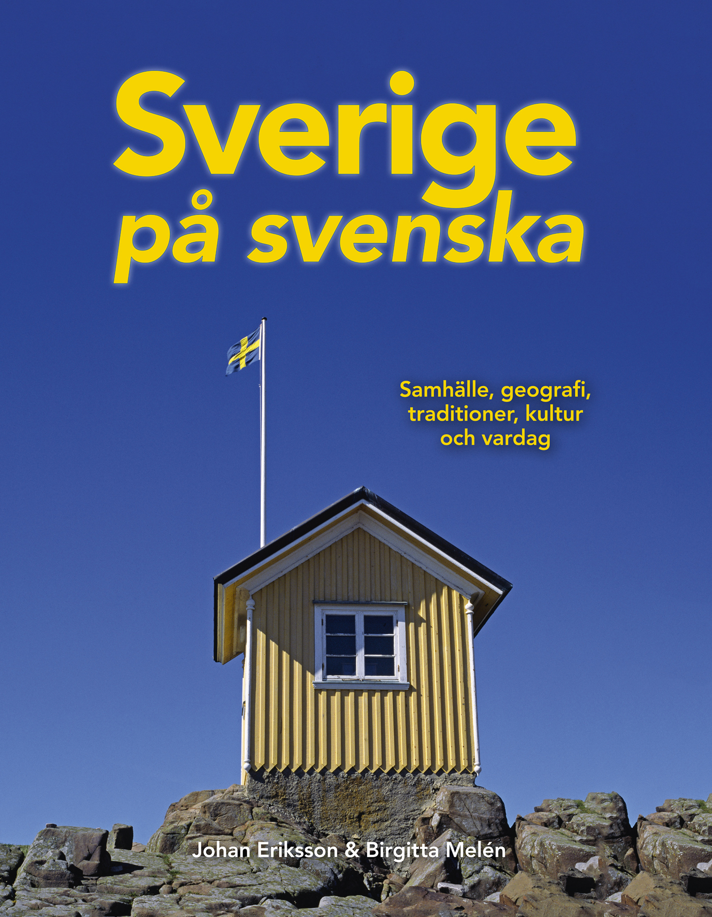 Sverige på svenska: Samhälle, geografi, traditioner, kultur och vardag