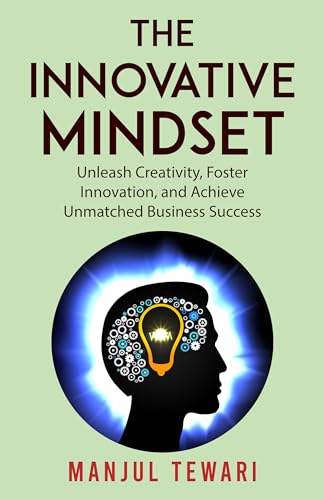 The Innovative Mindset: Unlock the Power of Your Mind, Foster ...