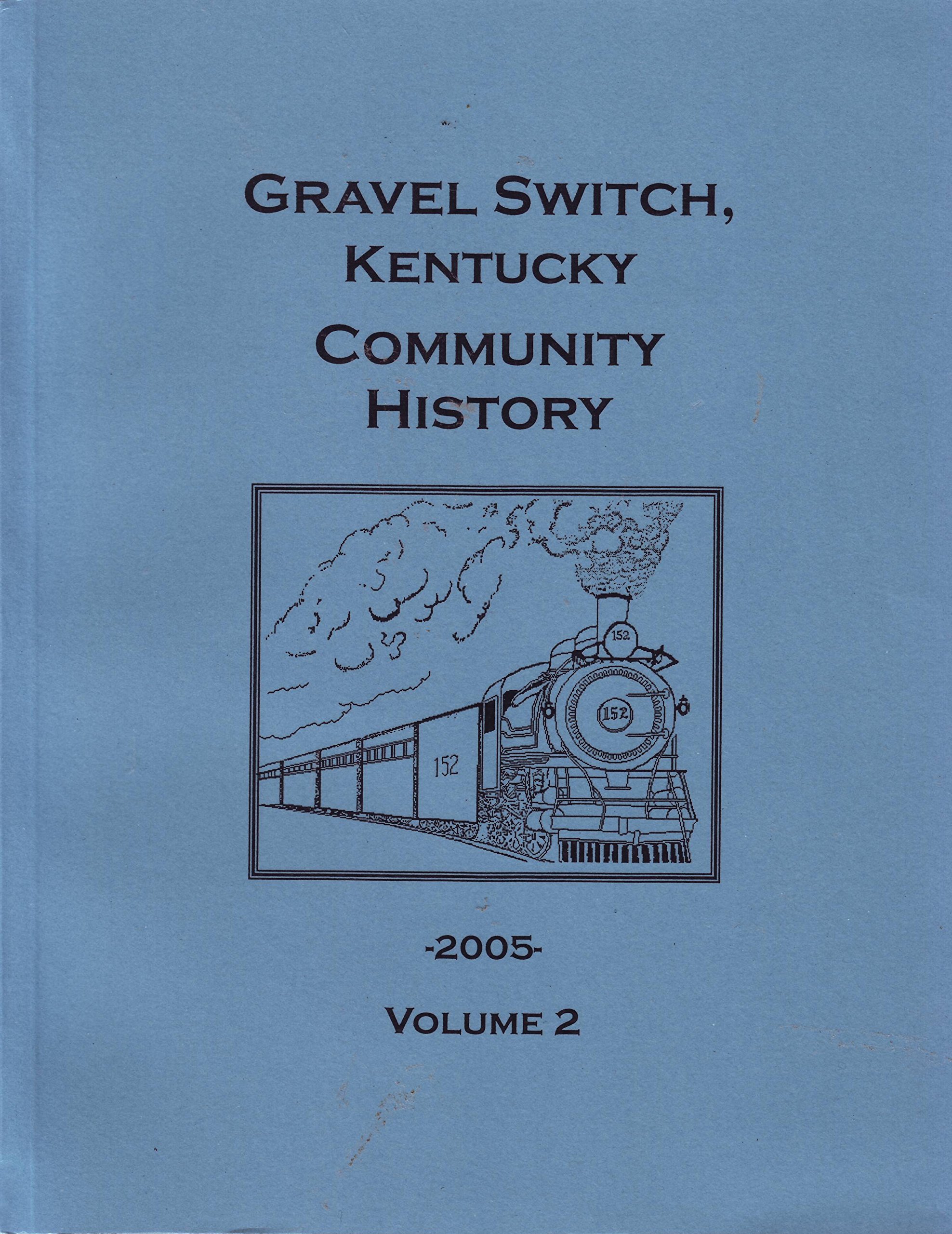 Gravel Switch, Kentucky Community History Volume 2 by Gravel Switch