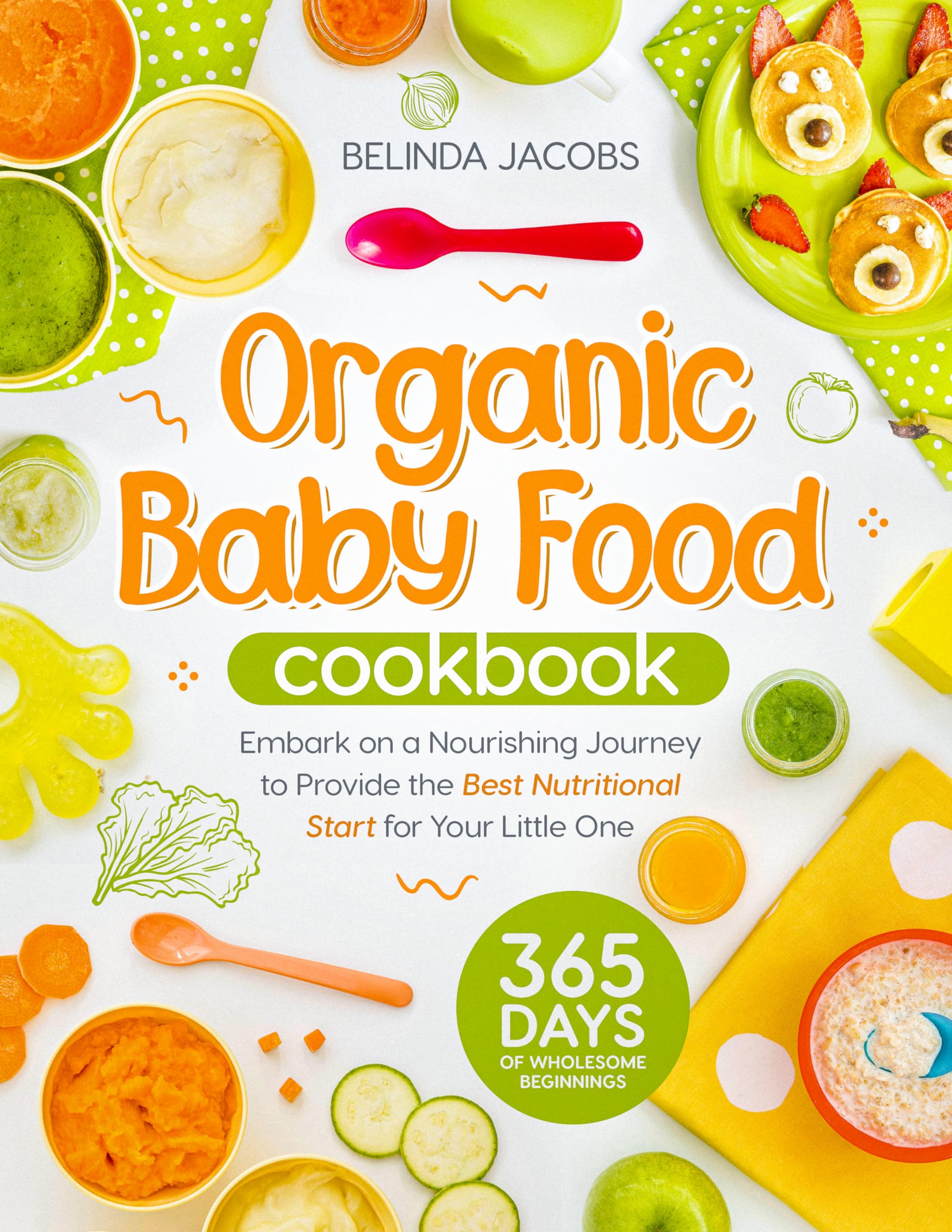Organic Baby Food Cookbook: 365 Days of Wholesome Beginnings | Embark