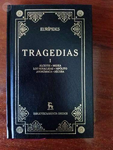 Tragedias I Alcestis-Medea-los Heraclidas-Hipólito-Andrómaca-Hécuba book cover