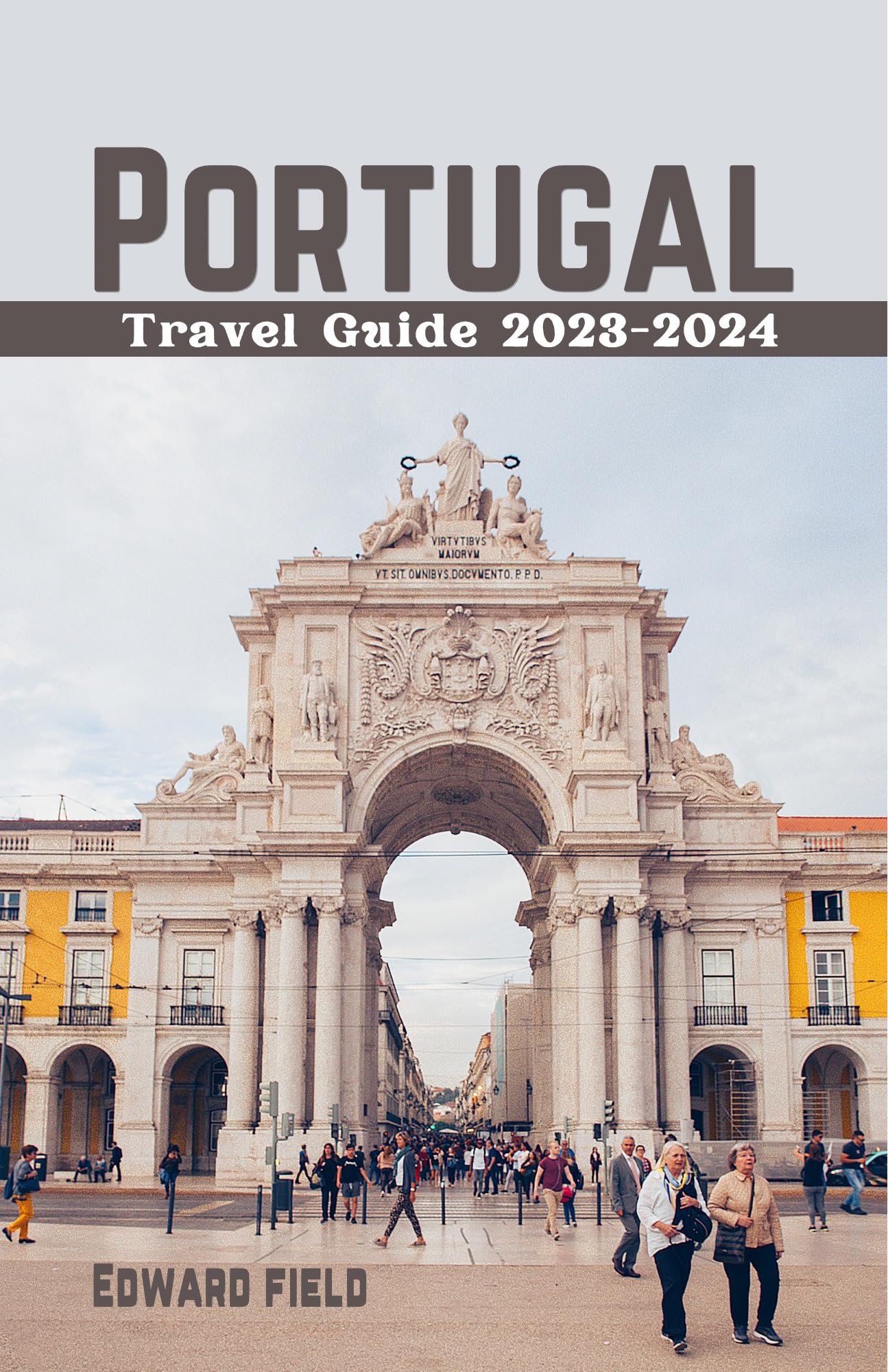 Portugal Travel Guide 2023 A personal journey into discovering the