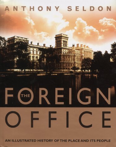 The Foreign Office: The Illustrated History by Anthony Seldon (6-Nov ...