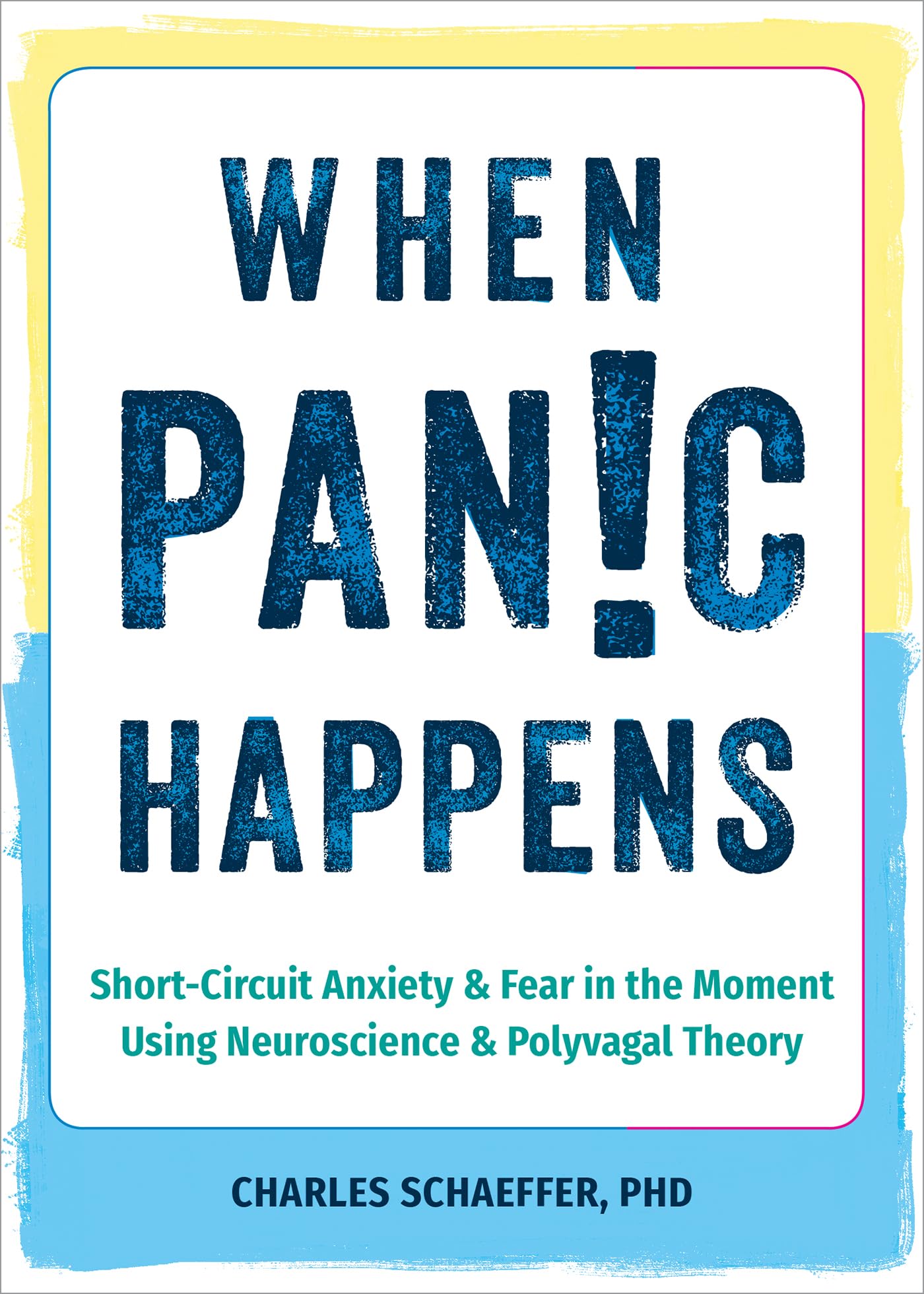 When Panic Happens: Short-Circuit Anxiety and Fear in the Moment Using Neuroscience and Polyvagal Theory