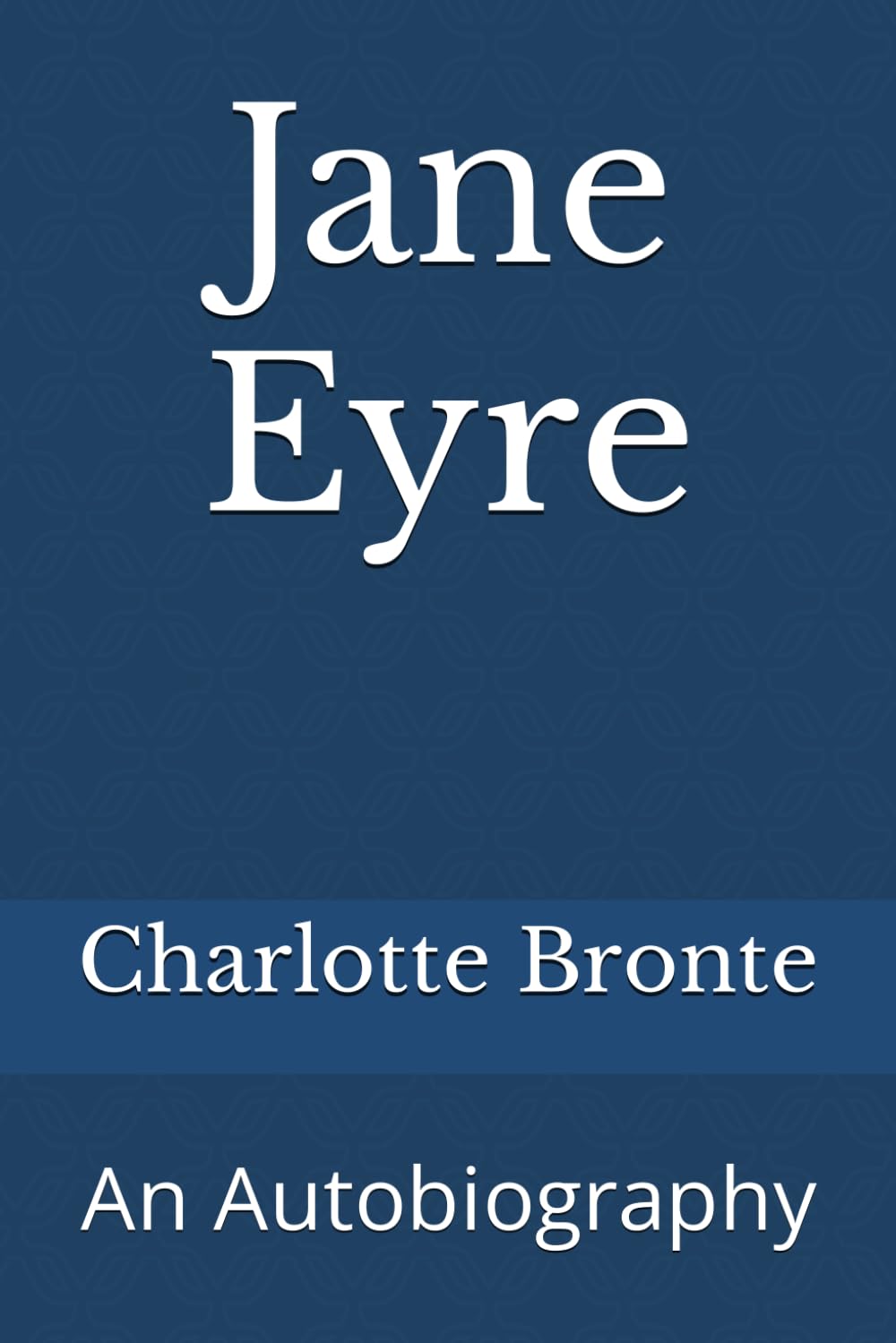Jane Eyre An Autobiography by Charlotte Brontë Goodreads