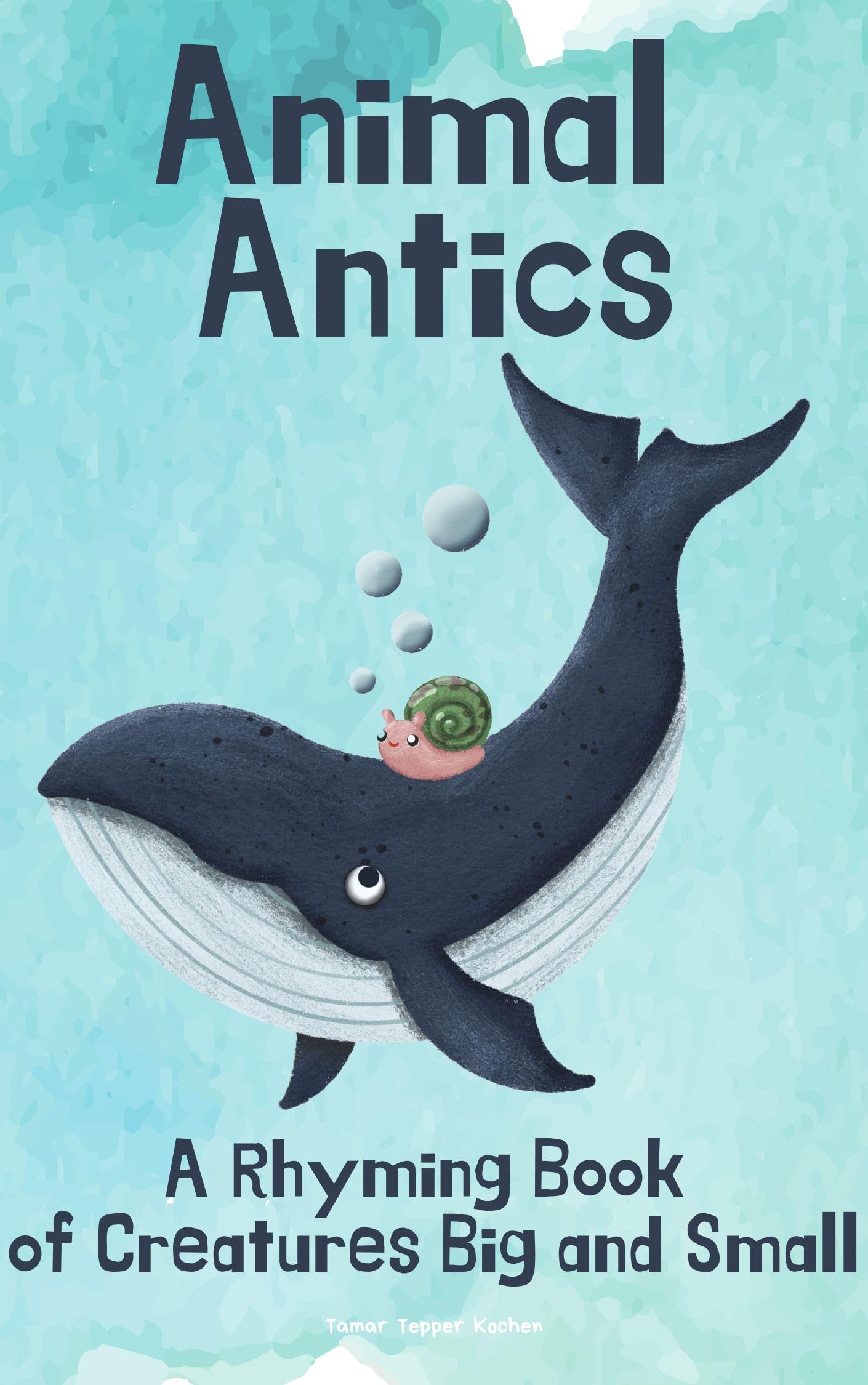 Animal Antics: A Rhyming Book of Creatures Big and Small: A Fun (and Funny!) Interactive Read Aloud Picture Book For Kids Ages 1 - 7