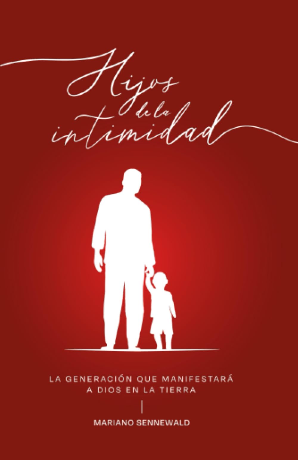 Hijos de la intimidad: la generación que manifestará a Dios en la tierra