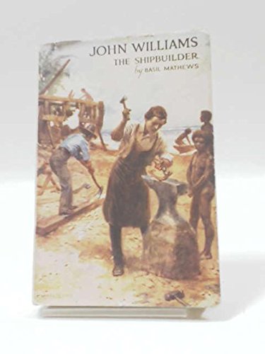 John Williams The Shipbuilder by Matthews Basil Goodreads
