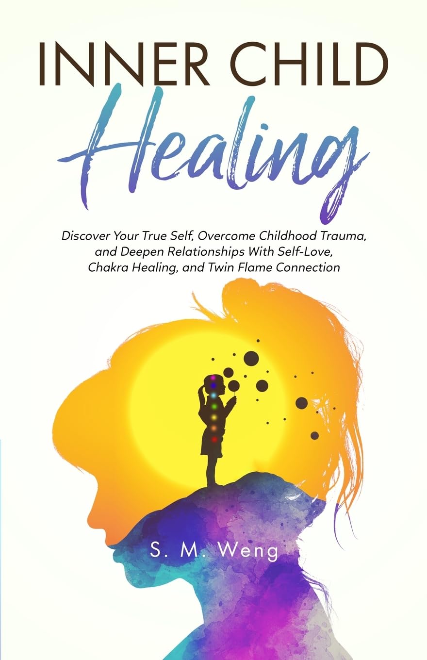 Inner Child Healing Discover Your True Self, Overcome Childhood Trauma ...