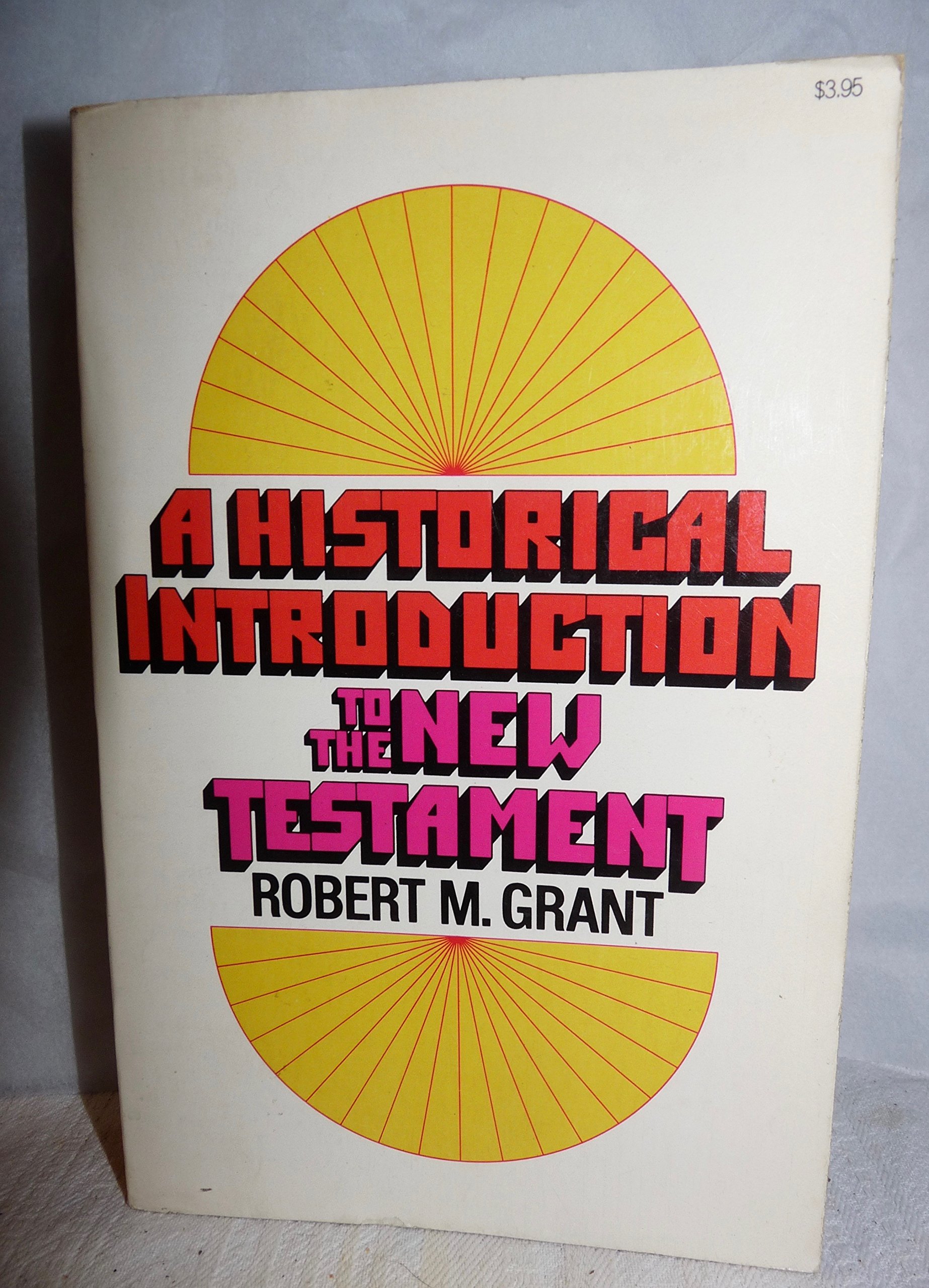 A Historical Introduction to the New Testament by Robert M. Grant ...