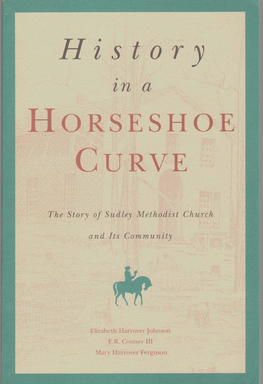 HISTORY IN A HORSESHOE CURVE The Story of Sudley Methodist Church and its Community by
