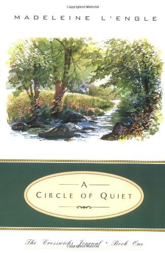 Circle of Quiet (Crosswicks Journal) by Madelaine L'Engle (31-Dec-1998) Paperback