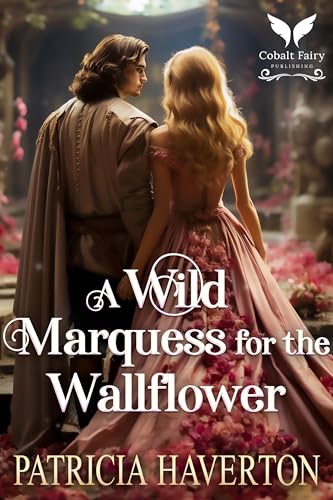 A Wild Marquess for the Wallflower: A Historical Regency Romance Novel