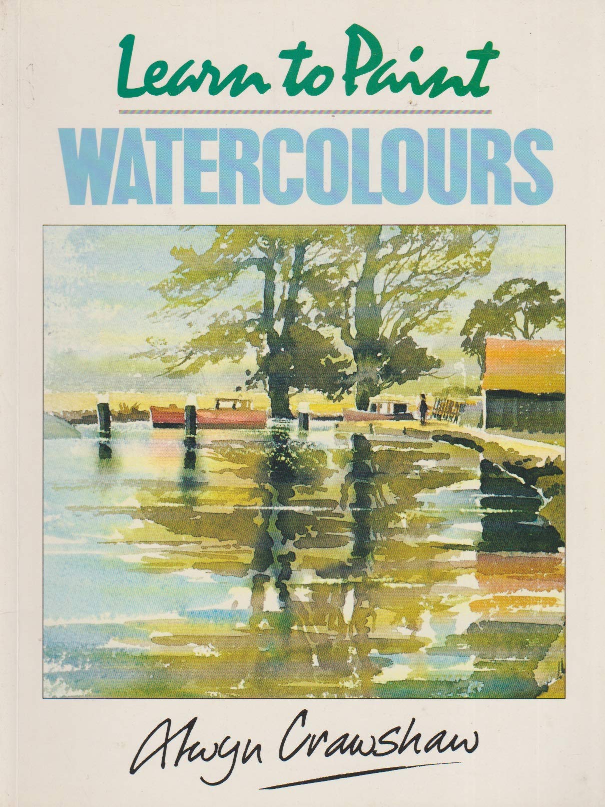 Learn to Paint WaterColours by Alwyn Crawshaw Goodreads