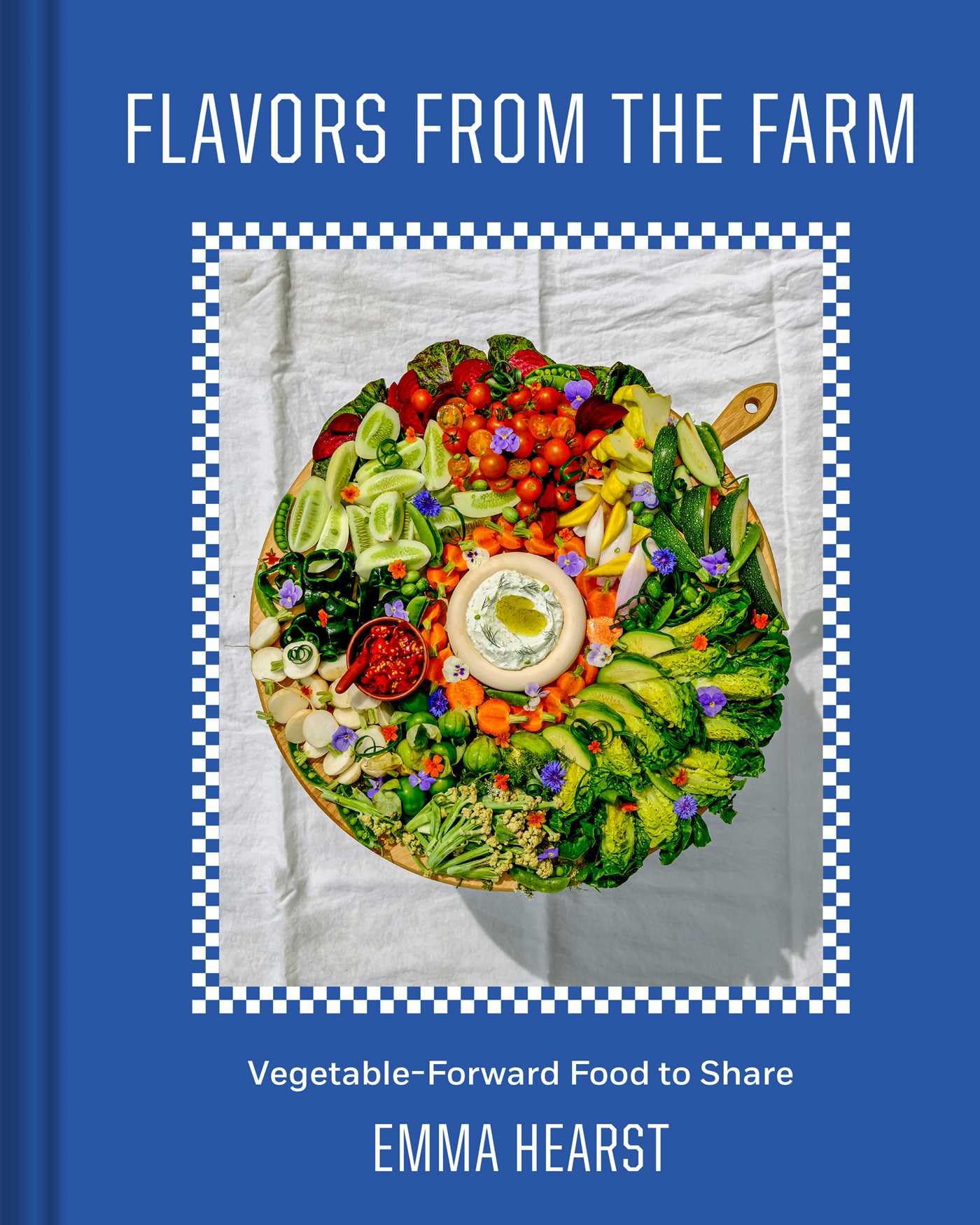 Flavors from the Farm: Vegetable-Forward Food to Share