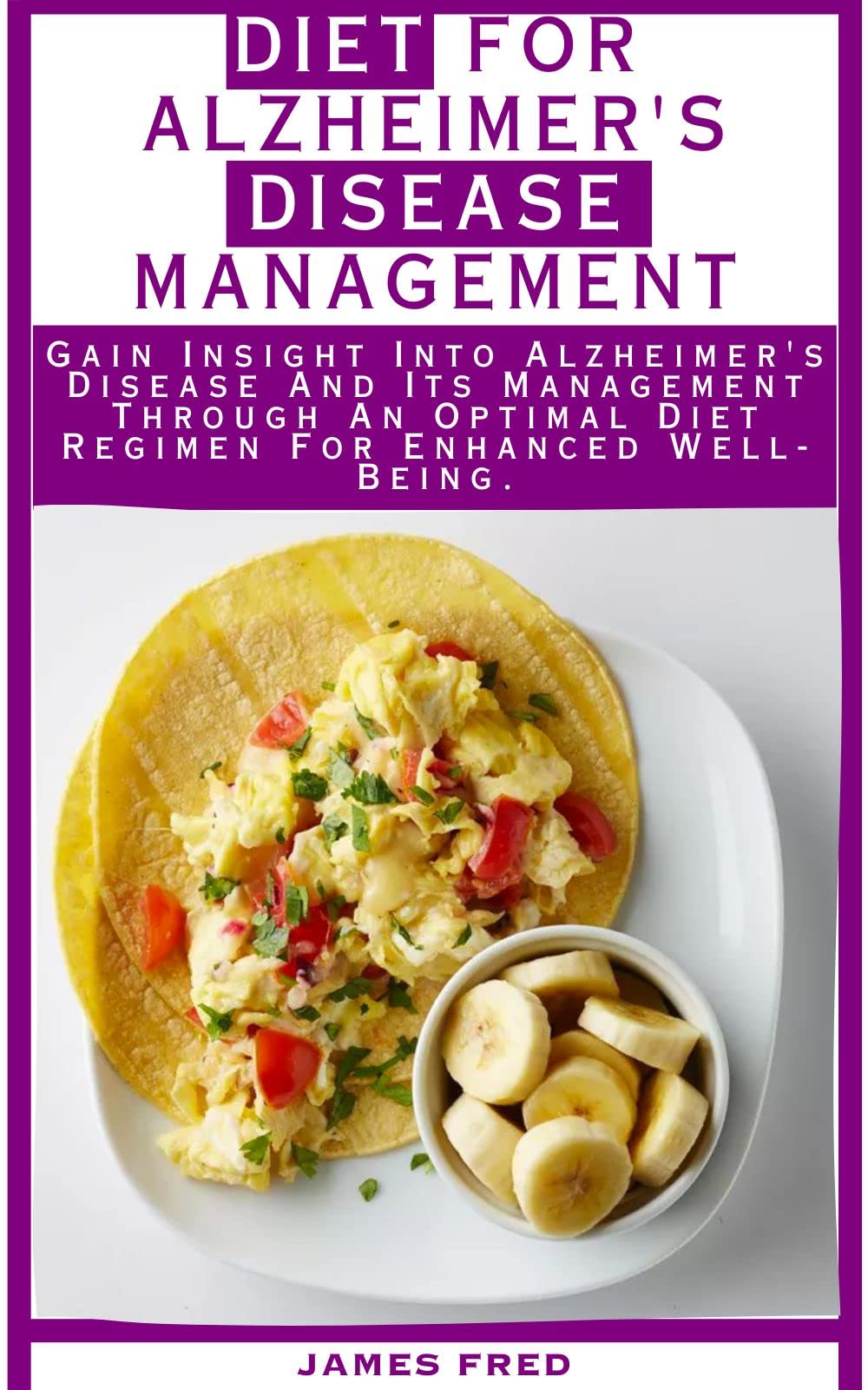 Diet for Alzheimer's Disease Management Gain Insight Into Alzheimer's