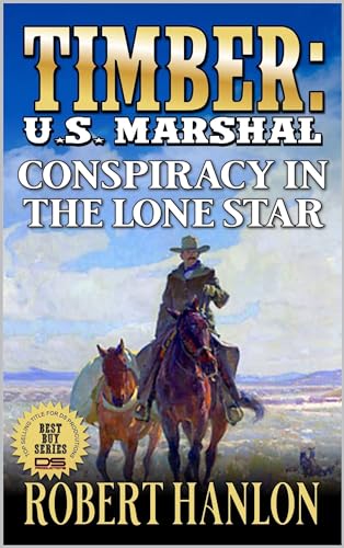 Timber: U.S. Marshal: Conspiracy In The Lone Star: A Western Adventure
