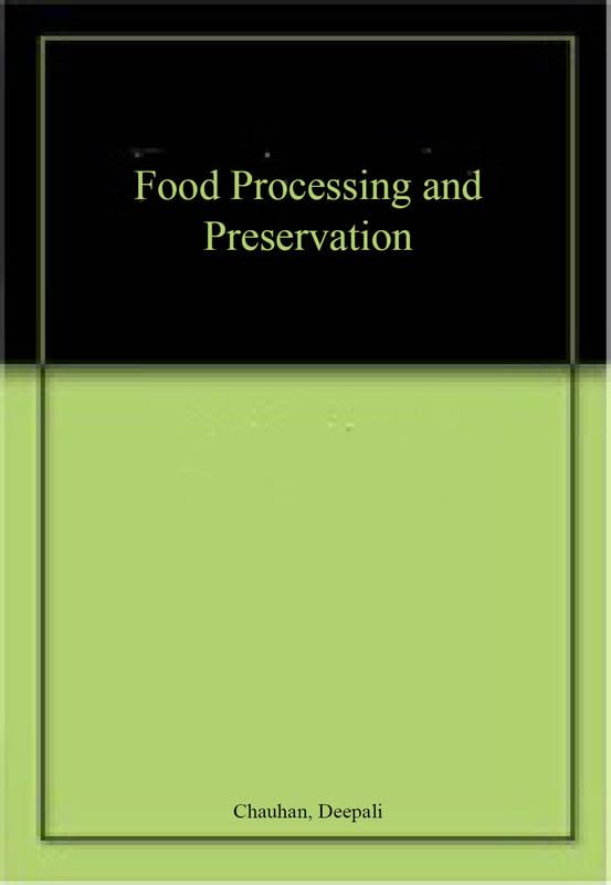 Food Processing and Preservation by Deepali Chauhan Goodreads