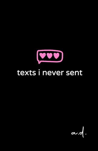 texts i never sent — modern poetry about life, love, loss & heartbreak: short poems on relationships, healing, mental health and self-love