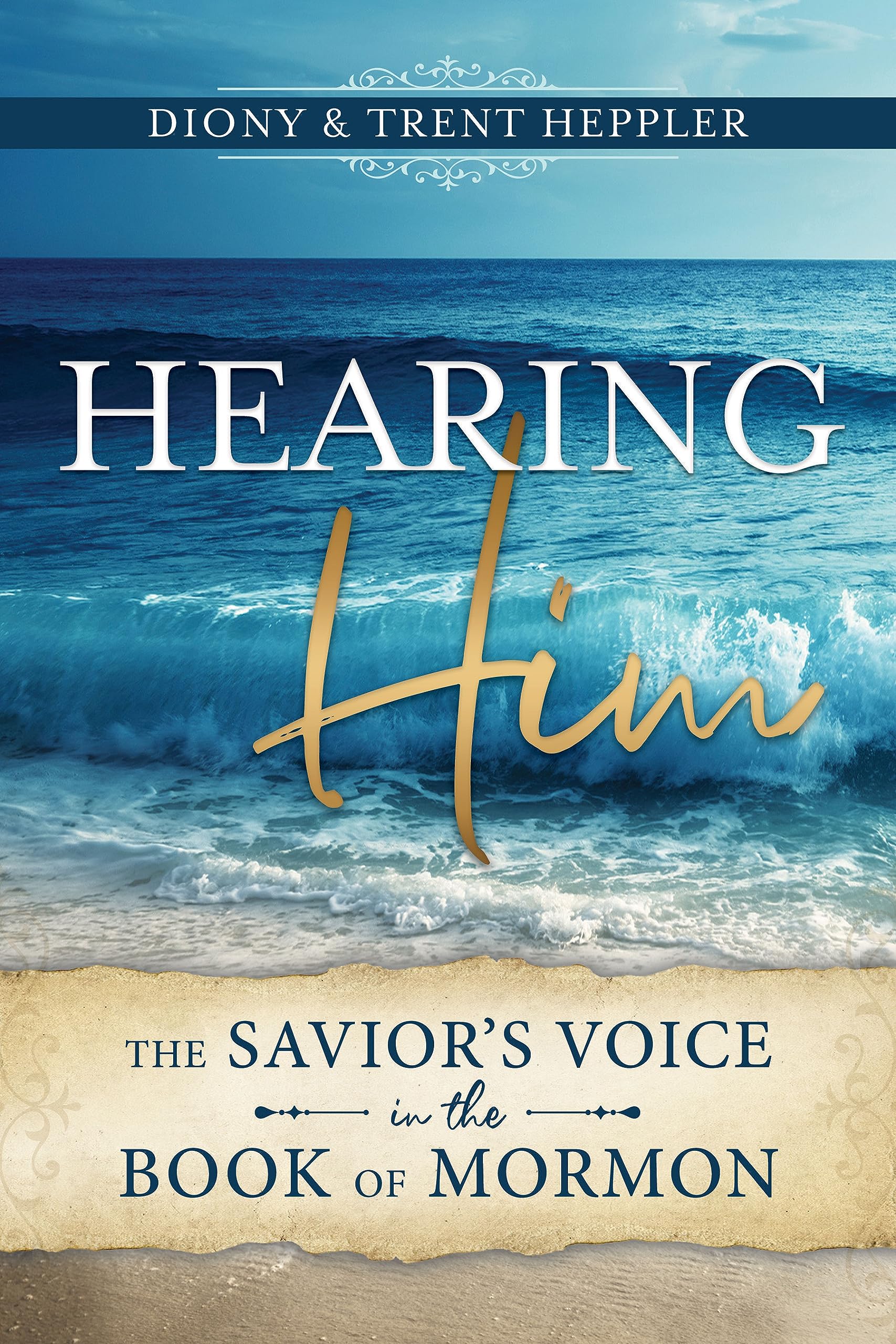 Hearing Him : The Savior's Voice in the Book of Mormon