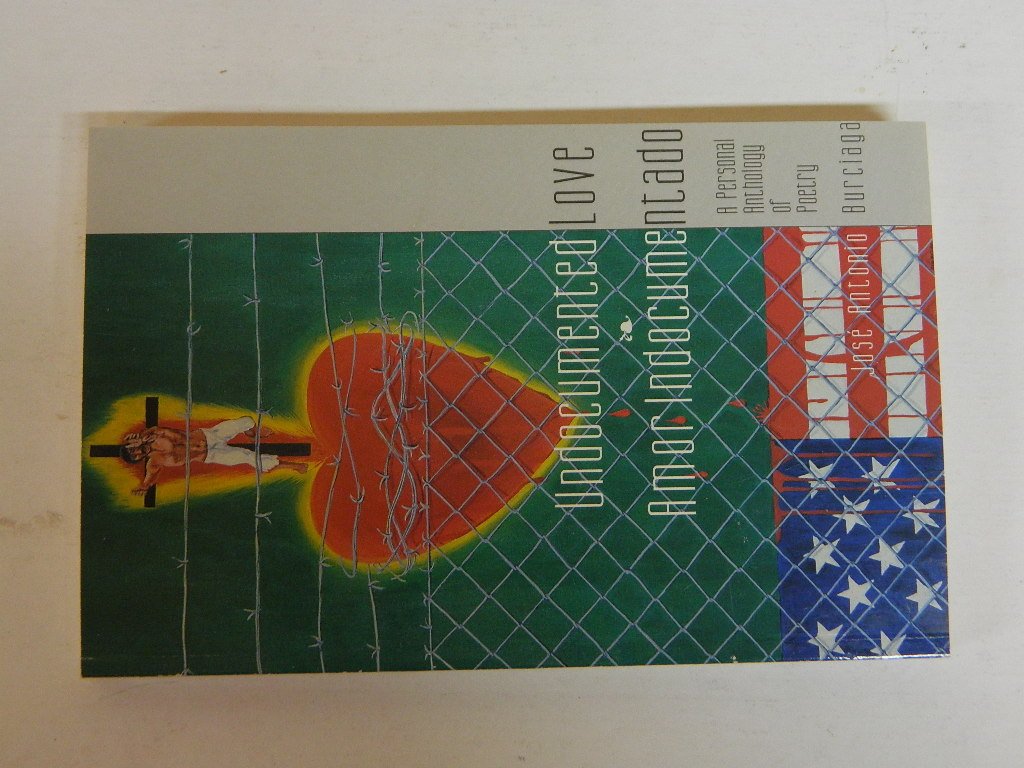 Undocumented Love/Amor Indocumentado A Personal Anthology of Poetry by