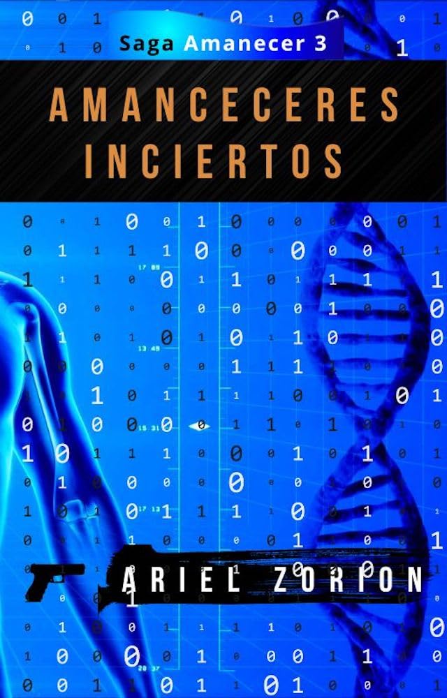 AMANECERES INCIERTOS: Un thriller psicológico adictivo sobre ingeniería genética (SERIE AMANECER nº 3)
