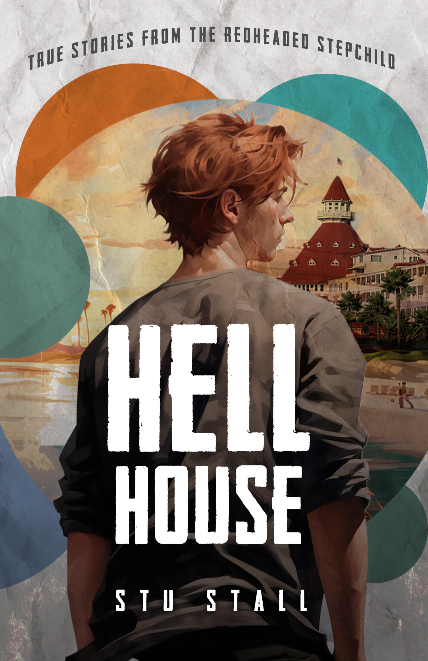 HELL HOUSE True Stories From The Redheaded StepChild. by Stu Stall