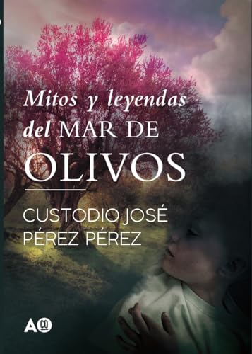 Mitos y leyendas del mar de olivos
