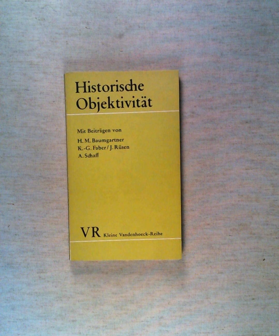Historische Objektivität: Aufsätze z. Geschichtstheorie (Kleine ...
