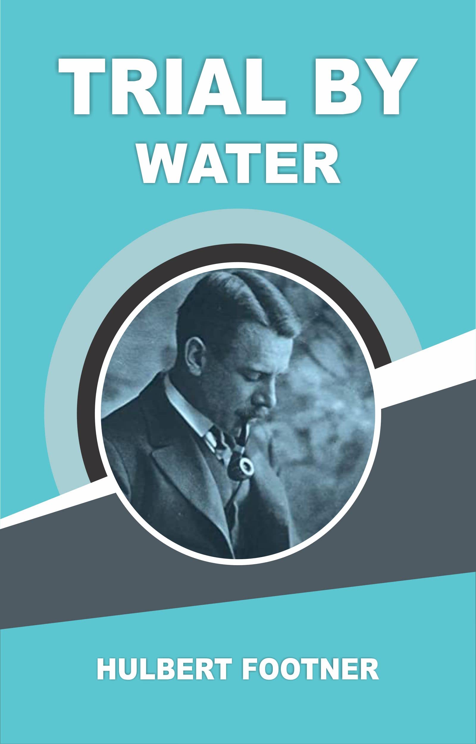 Trial by Water by Hulbert Footner Goodreads