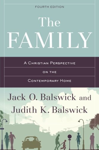 The Family: A Christian Perspective on the Contemporary Home by Balswick, Jack O., Balswick, Judith K.(May 6, 2014) Paperback