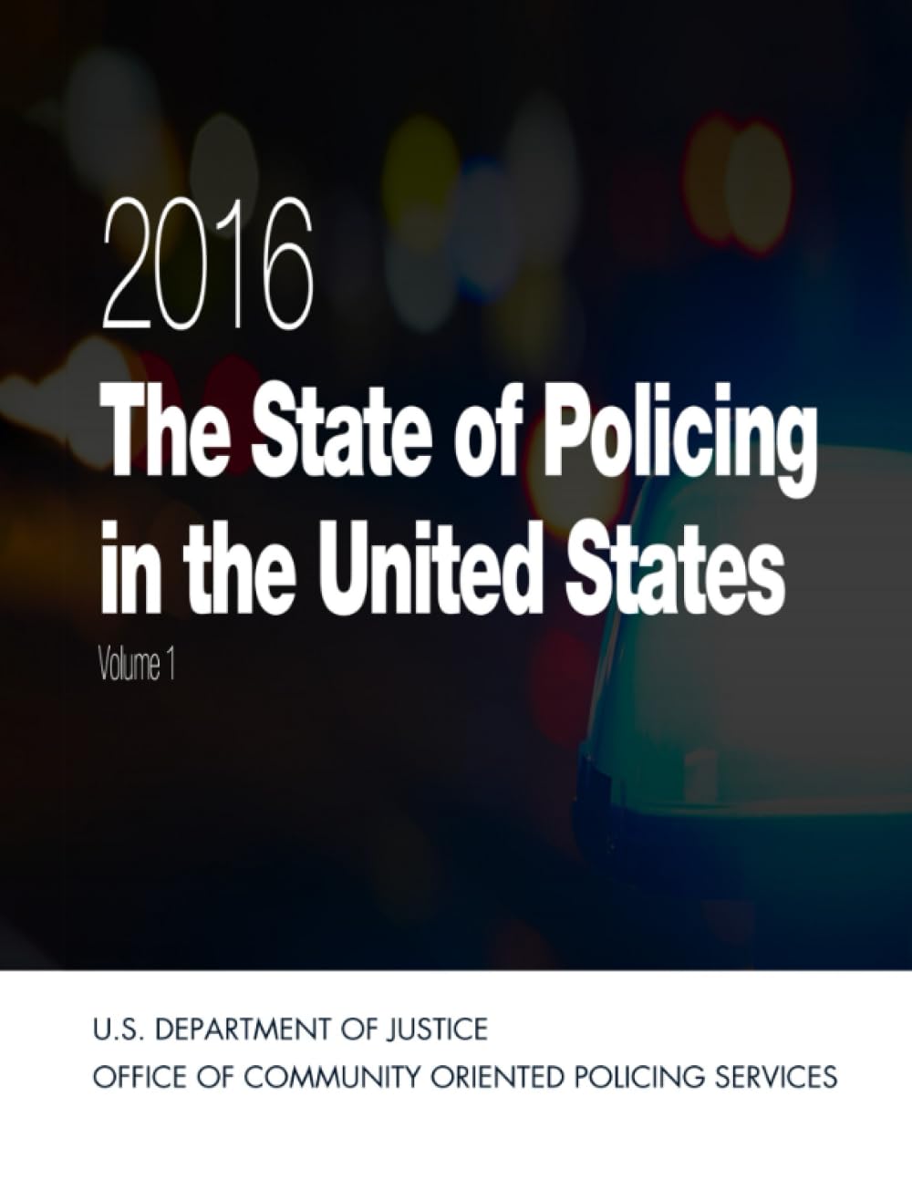 2016 The State of Policing in the United States Volume 1 by U.S
