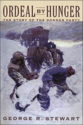 Ordeal By Hunger: The Classic Story of the Donner Party by George R ...