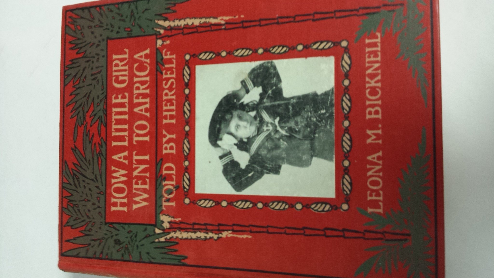 HOW A LITTLE GIRL WENT TO AFRICA ; TOLD BY HERSELF by Leona Mildred