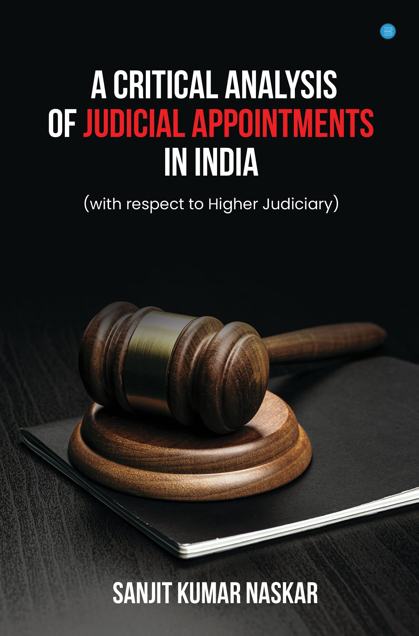 A Critical Analysis of Judicial Appointments in India by SANJIT KUMAR NASKAR Goodreads