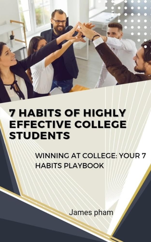 7 habits of highly effective college students: Winning at College: Your ...
