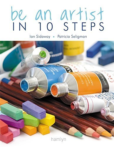 Be an Artist in 10 Steps by Ian Sidaway (2009-03-15) by Ian Sidaway ...