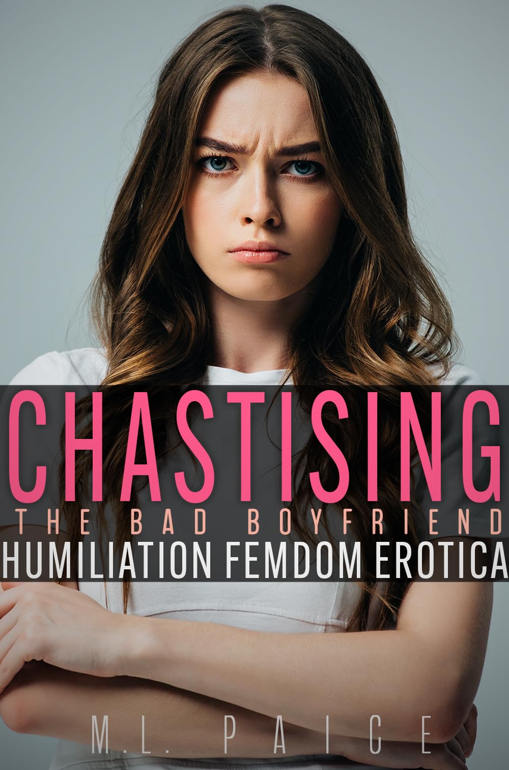Chastising the Bad Boyfriend: Humiliation Femdom Chastity Erotic Novella